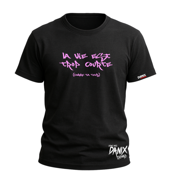 Tshirt La vie est trop courte (comme ta teub) [DANIX CENSORED]
